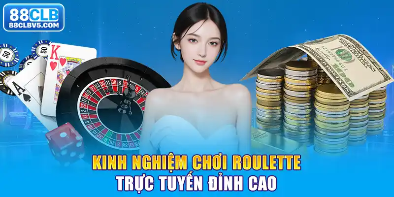 Kinh Nghiệm Chơi Roulette Trực Tuyến Đỉnh Cao Từ Cao Thủ Kinh Nghiệm Chơi Roulette Trực Tuyến Đỉnh Cao Từ Cao Thủ