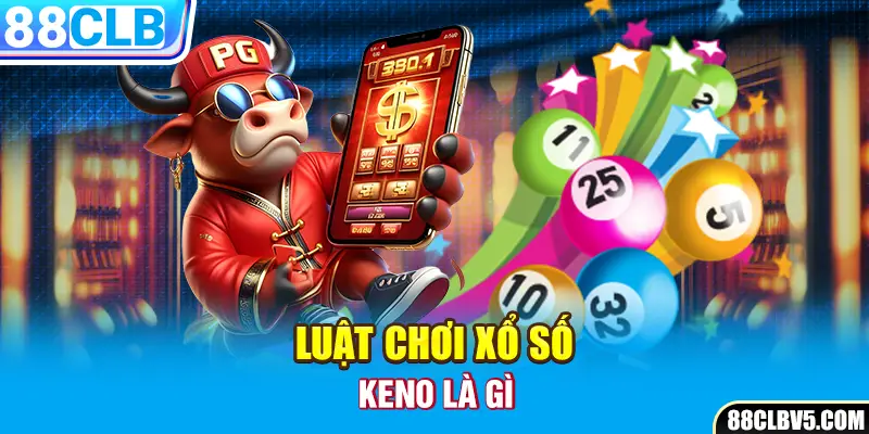Luật chơi xổ số Keno Luật chơi xổ số Keno